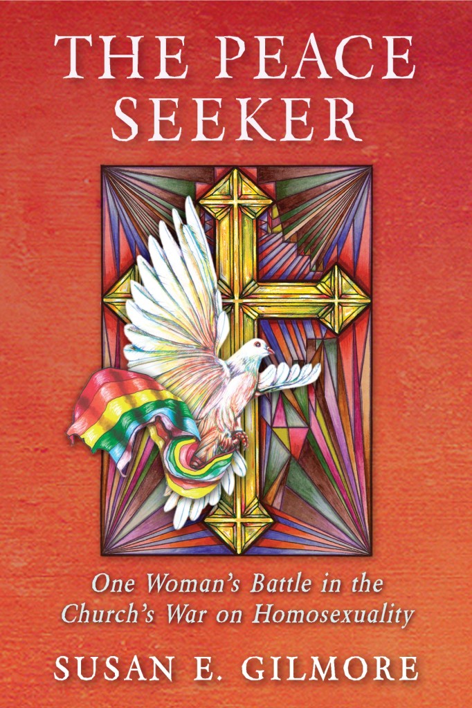 The Peace Seeker: One Women's Battle in the Chruch's War on Homosexuality